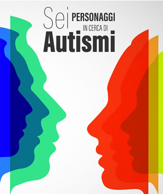 Sei personaggi in cerca di Autismi -  Edizioni Lswr