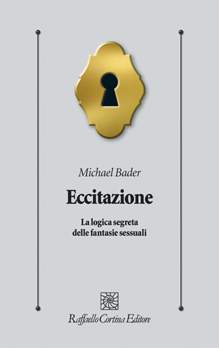 Eccitazione - di Micael Bader - per Raffaello Cortina Editore
