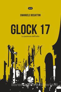 Recensione: Glock 17 La Pazienza dell' Odio - Round Robin Edizioni