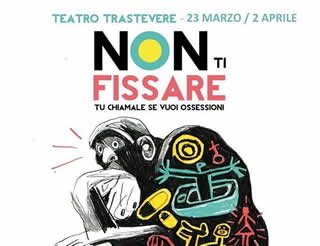 Recensione: Teatro Trastevere 'Non ti fissare' - fino al 2 Aprile 2017