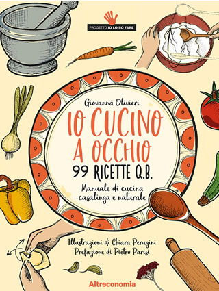 'Io cucino a occhio': dal 25 maggio in libreria 99 ricette Q.B. di cucina casalinga e naturale