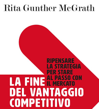 In libreria: La fine del vantaggio competitivo - di Rita McGrath - Roi Edizioni 