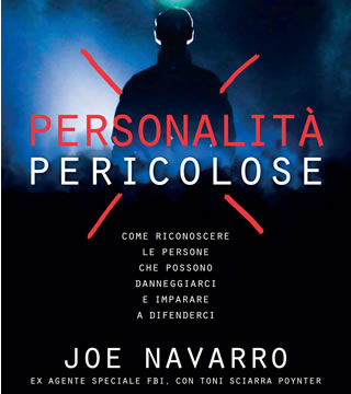 In libreria: Personalità pericolose - di Joe Navarro - Roi Edizioni
