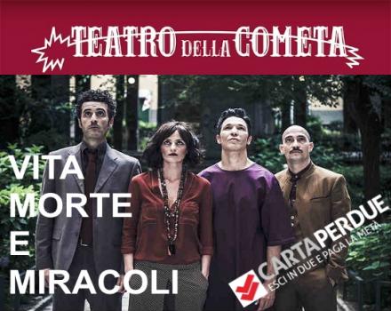 Teatro della Cometa: 'Vita, morte e miracoli' - dal 14 al 31 Gennaoi 2016