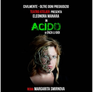 Roma, Teatro Portaportese: ACIDO - di Enza Li Gioi - con Eleonora Manara - 25 Novembre