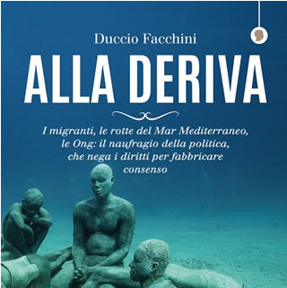 'Alla deriva' - di Duccio Facchini - I migranti, le rotte del Mar Mediterraneo, le Ong - ed. Altreco