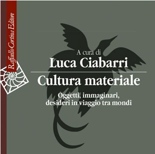 Cultura materiale - Luca Ciabarri - Raffaello Cortina Editore