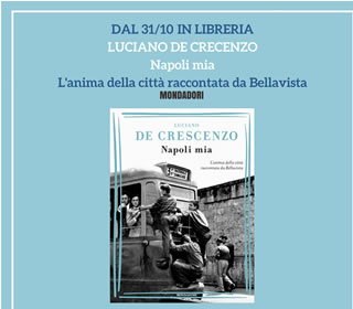 Luciano De Crescenzio: 'Napoli mia' - in libreria - Mondadori edizioni