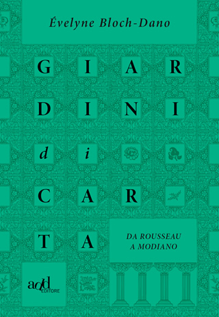 Prossimamente in libreria: 'Giardini di carta, Da Rousseau a Modiano' - di ?velyne Bloch-Dano
