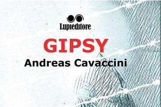 GIPSY: in libreria il primo romanzo di Andreas Cavaccini - Lupi Editore