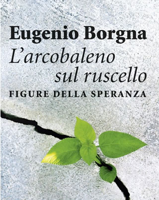 L'arcobaleno sul ruscello - di Eugenio Borgna - per Raffaello Cortina Editore