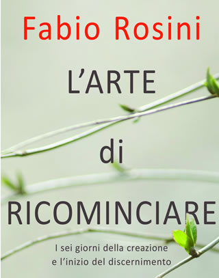 L'arte di ricominciare - Di Don Fabio Rosini - Edizioni San Paolo 