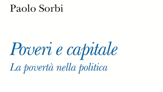 'Poveri e capitale' - il nuovo saggio di Paolo Sorbi