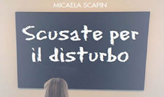 'Scusate per il disturbo' di Micaela Scapin - ed. La Toletta - Recensione